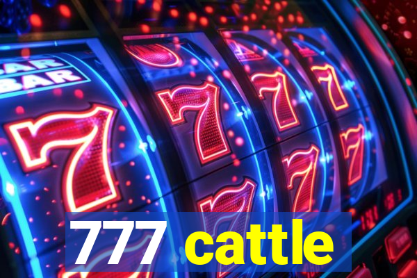 777 cattle